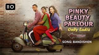 PINKY BEAUTY PARLOUR     SONG NAME: BANDISHEN     | RADIO |