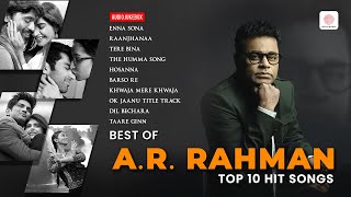 Best Of A.R. Rahman | Enna Sona | Raanjhanaa | Tere Bina | Barso Re | Hosanna | Top 10 Hit Songs