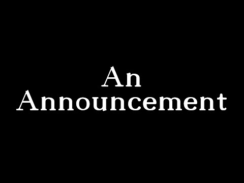 An Announcement