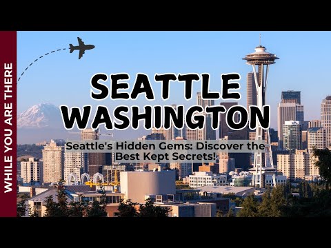 Seattle's Hidden Gems Discover the Best Kept Secrets!