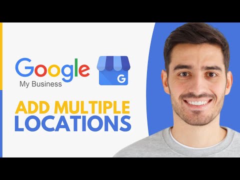 How to Add Multiple Locations in Google My Busines (2024)