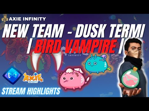 NEW TEAM | DUSK TERMI | BIRD VAMPIRE | CURRENT MMR 1700 (Axie Infinity)