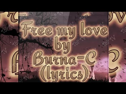 Free my love by Burna-C (Official Video lyrics)