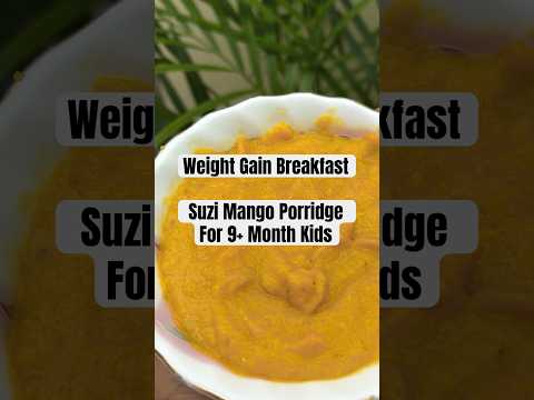 Kids weight gain recipe Suzi Mango Porridge, make easily at home to increase kids weight & immunity