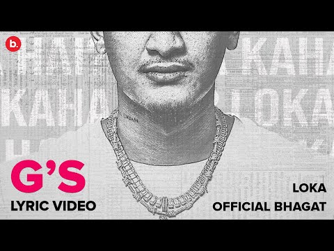 G's | LOKA FT. @OfficialBhagat | LYRIC VIDEO | FROM THE ALBUM "LOKA KAHA HAI (SIDE A)"