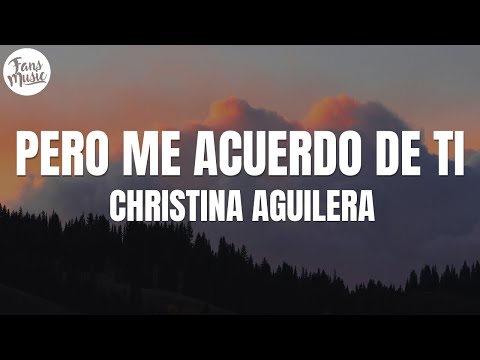 Christina Aguilera - Pero Me Acuerdo De Tí (Letra/Lyrics)