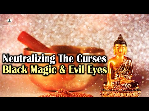 Neutralizing The Curses, Black Magic, Evil Eyes: Heal All Negative Energy from Your House & Yourself