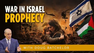 War in Israel: Prophecy  with Doug Batchelor (Amazing Facts)