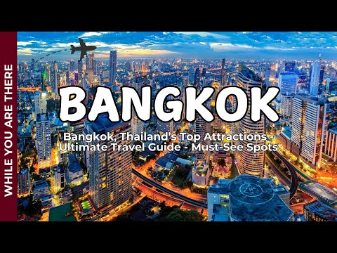 Bangkok, Thailand’s Top Attractions   Ultimate Travel Guide   Must See Spots