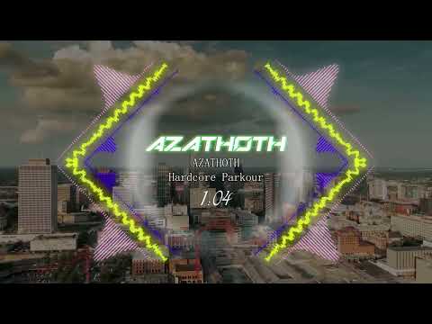 AZATHOTH - Hardcore Parkour