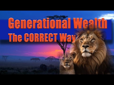 Generational Weath - The Correct Way