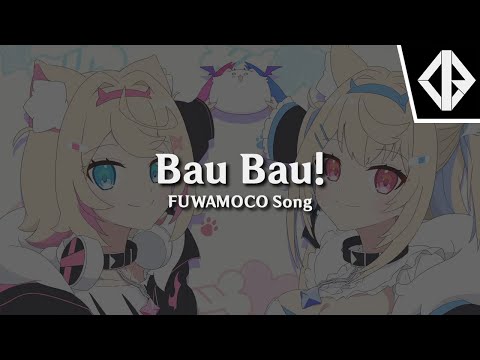 Bau Bau! (FUWAMOCO Inspired Song)