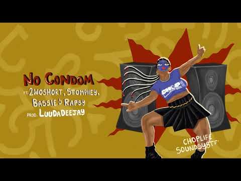 ChopLife SoundSystem & Mr Eazi - No Condom (feat. 2woshort, Stompiiey, Bassie & Rapsy)