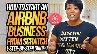 How to Start an Airbnb Business from SCRATCH! (Step-by-Step Guide)