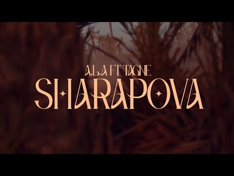 A.L.A - Sharapova Ft. @TAGNEOfficial  (Official Music Video)