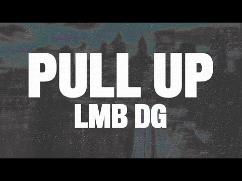 LMB DG - Pull Up (Lyrics) "if me and my gang pull up you better get to running"