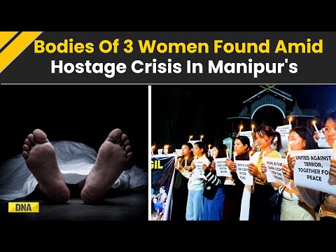 Manipur Hostage Crisis: Unidentified Bodies Of 3 Women Found Amid Search For Hostages