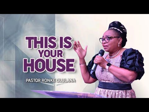 This is Your house | Pastor Ronke Olulana | Harmony Christian Centre