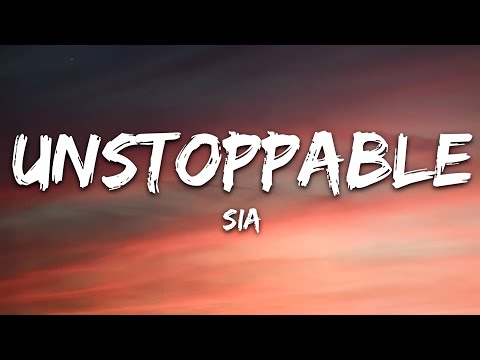 Sia - Unstoppable (Lyrics)