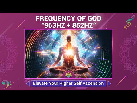 Frequency Of God "963Hz + 852Hz" - Elevate Your Higher Self Ascension and Enlightenment - Meditation