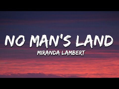 Miranda Lambert - No Man's Land (Lyrics)