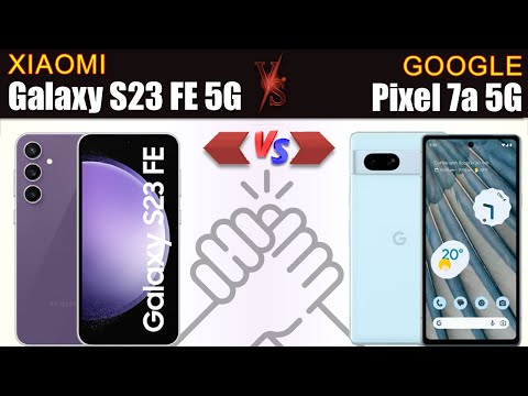 Samsung Galaxy S23 FE vs Google Pixel 7a Full phone specs comparison