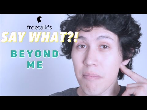 BEYOND ME — Say What?! | Learn English Expressions