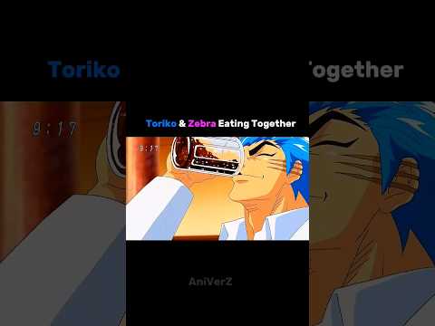 Toriko & Zebra Eating Together 😋😋 | #anime #amv #toriko #animescenas #animefood #shorts #status