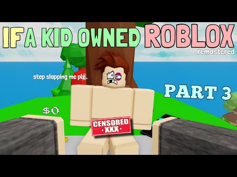 If A Kid Owned ROBLOX - Part 3