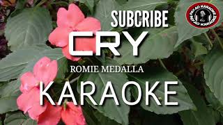 CRY- ROMIE MEDALLA-KARAOKE