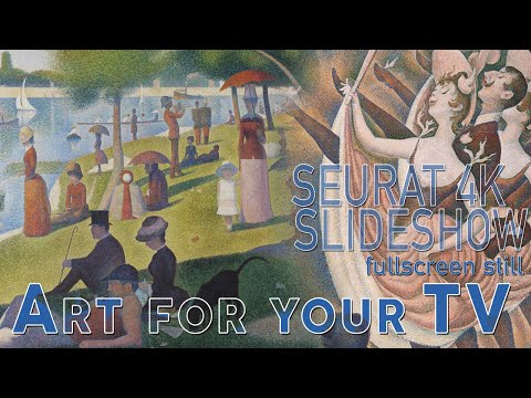 GEORGES SEURAT | Classic Art for your Home | Art Screensaver Post-Impressionist Slideshow (4K STILL)