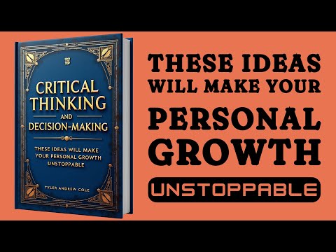 Critical Thinking And Decision Making: This Will Make Your Personal Growth Unstoppable (Audiobook)