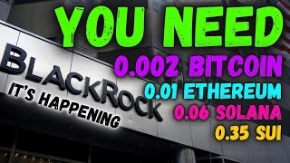 WHY YOU NEED 0.002 BITCOIN, 0.01 ETHEREUM, 0.06 SOLANA, Or 0.35 SUI!