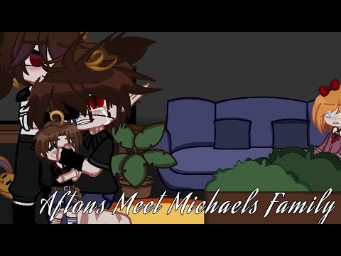 Aftons Meet Michaels Family • Part 1/4 • Afton Family • Fnaf X Gacha • My AU! • A Family Reunion