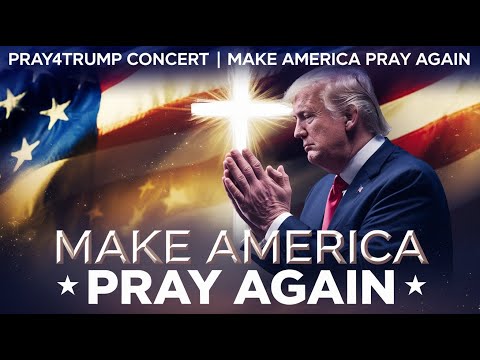 🇺🇸 PRAY4TRUMP CONCERT | Make America Pray Again 🙏✨