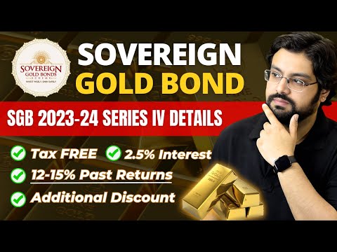 Sovereign Gold Bond (SGB) Simply Explained | SGB 2023-24 Series IV All Details - Should You Invest?