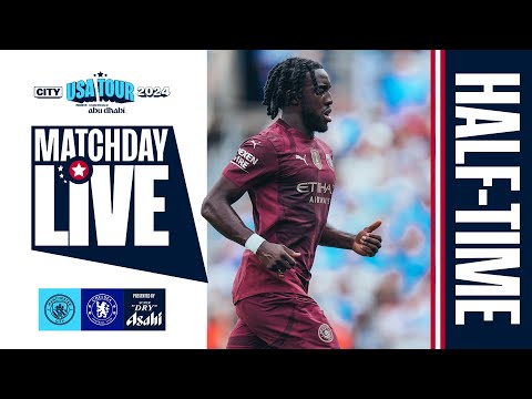 HALF TIME REACTION TO CITY V CHELSEA! | MATCHDAY LIVE | City v Chelsea | USA Tour