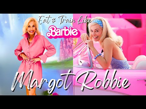 Eating and Training Like Margot Robbie  (Barbie Diet)