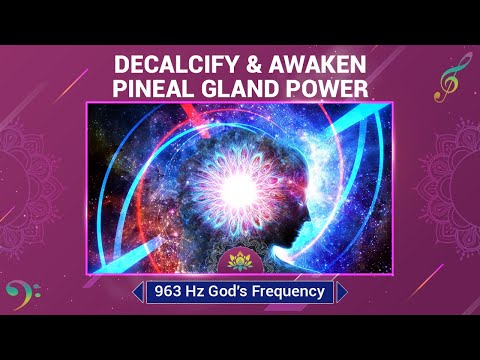 Decalcify & Awaken Pineal Gland Power: Release DMT, Activate Third Eye - 963 Hz God's Frequency