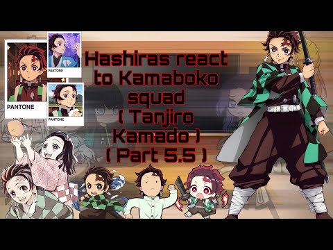 Hashiras react to Kamaboko squad 💐 ( Tanjiro Kamado ) ( Part 5.5/6 ) ( Read desc )