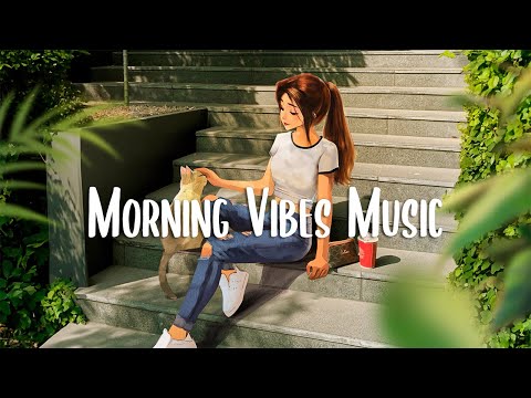 Morning Vibes 🍂 Chill songs when you want to feel motivated and relaxed ~ Chill Music Playlist