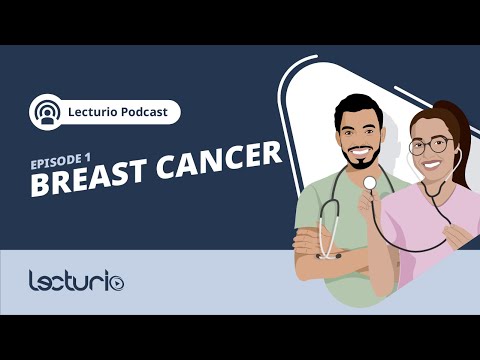 Breast Cancer Stages, Treatment, and Prevention | Lecturio Podcast EP. 1 🩺