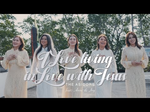 I Love Living in Love with Jesus - THE ASIDORS feat. Anne & Joy | 2024 Cover Worship Songs