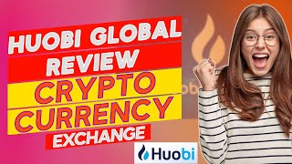 Huobi Global Review - Pros and Cons of Huobi Global (Can You Trust It?)