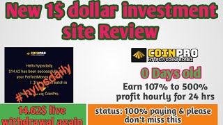 Coinpro.biz: New 1$ dollar investment site 12 hrs review; status: received 14.62$ sucess #hyipsdaily