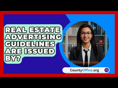 Real Estate Advertising Guidelines Are Issued By? - CountyOffice.org