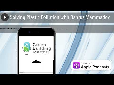 Solving Plastic Pollution with Bahruz Mammadov