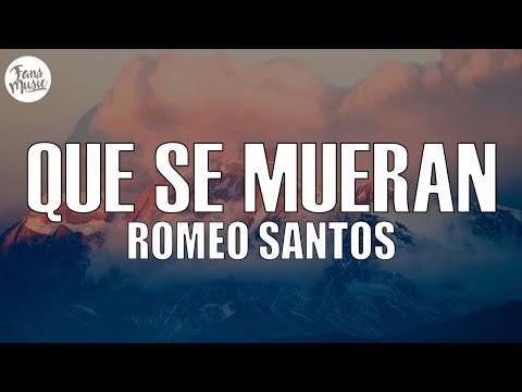 Romeo Santos - Que Se Mueran (Letra/Lyrics)