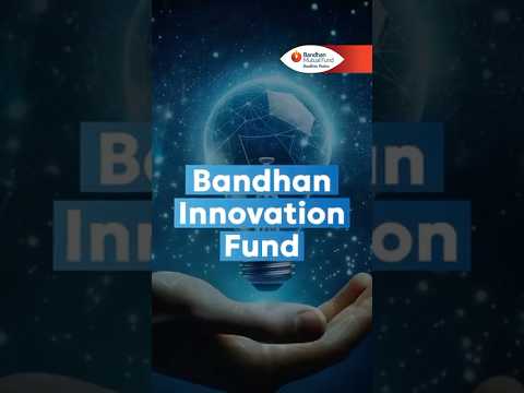 All You Need To Know About Bandhan Innovation Fund