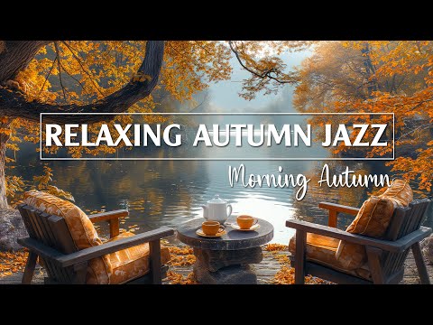 Relaxing Autumn Jazz - Morning Coffee Music & Bossa Nova Jazz -Calm Background Music for Relax,Study